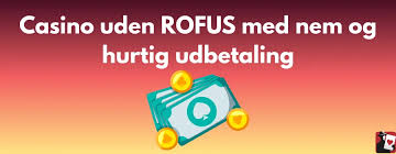 De Bedste Casinoer Uden om Rofus Find Dine Favoritter