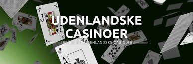 Udenlandsk Casino En Guide til Spiloplevelser uden Grænser